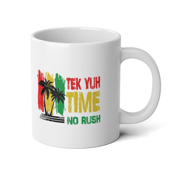 Tek Yuh Time No Rush Jumbo Mug