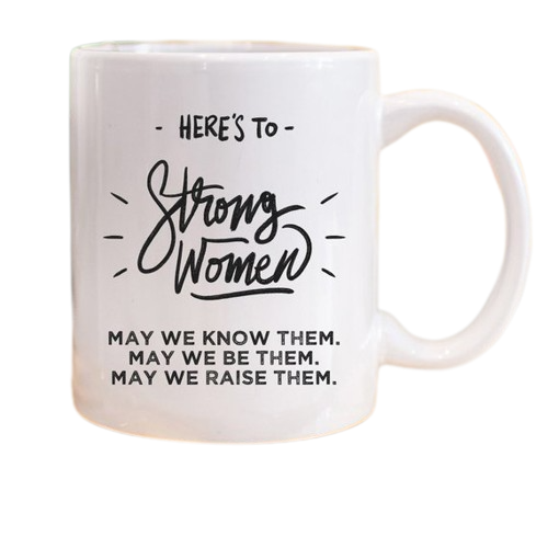 Here's to Strong Women Mug