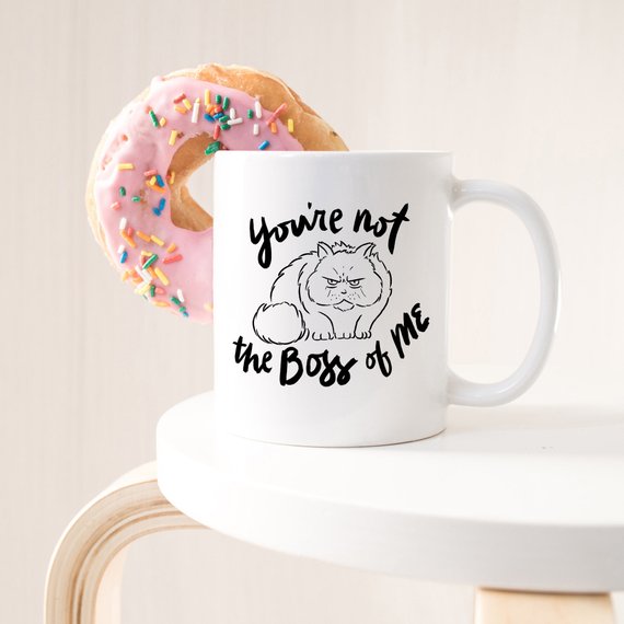 You're Not The Boss Of Me Coffee Mug