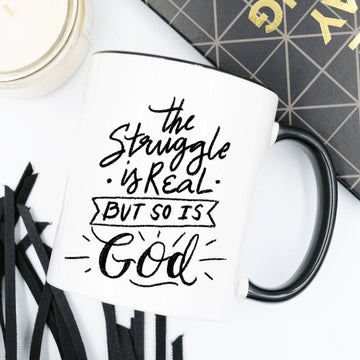 The Struggle Is Real But So Is God Coffee Mug