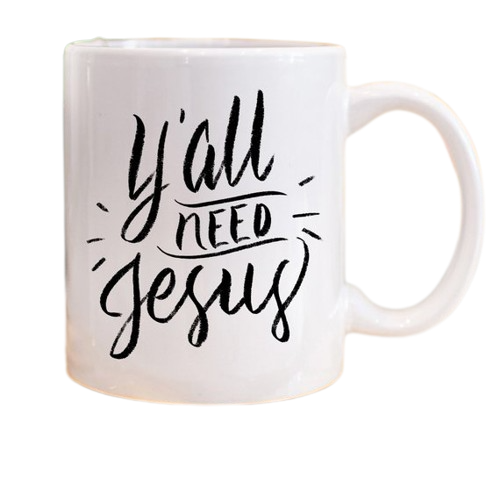 Y’all Need Jesus, Coffee Cup