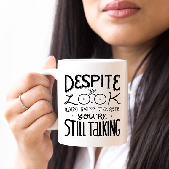 Despite The Look On My Face Coffee Mug