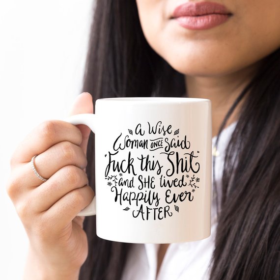 A Wise Woman Once Said Coffee Mug