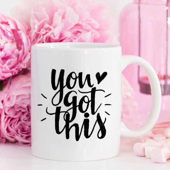 You Got This Coffee Mug