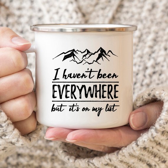 I Haven't Been Everywhere Enamel Camping Mug